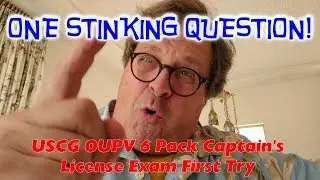 USCG OUPV 6 Pack Captain's License Exam First Try (January) 2018