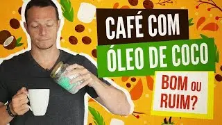 CAFÉ com ÓLEO DE COCO é Bom ou Ruim?