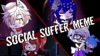[] Social Suffer Meme [] Sister Location [] Gacha Club [] Pusheen Phoenix []