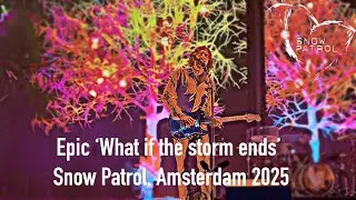 Snow Patrol - 'What if the Storm ends'. Epic! Amsterdam 2025