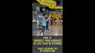 How To ENERGISE YOUR AUDIENCE In 60 Seconds | Public Speaking Tips | Aayush Garg