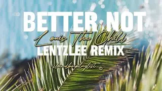 better not - LentzLee Local Mix 🇵🇬🔥💯