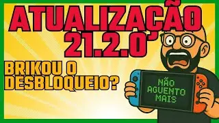 ATUALIZA&Ccedil;&Atilde;O SWITCH 21.2.0 - ACABOU COM O DESBLOQUEIO?