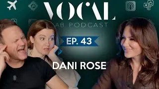 Dani Rose! The Vocal Lab Podcast EP. 43