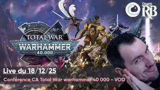 React de la conf&eacute;rence CA : Total War Warhammer 40K - VOD &ndash; Live du 18/12/25