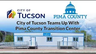 City of Tucson Teams Up With Pima County Transition Center