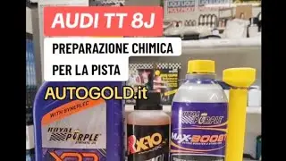 AUDI TT 8J - preparazione chimica per la pista: oli e additivi