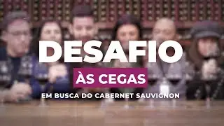 Desafio &agrave;s Cegas: Em busca do Cabernet Sauvignon!
