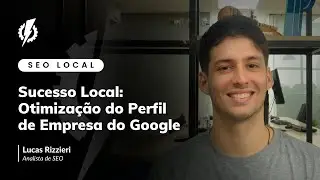 Sucesso Local: Otimização do Perfil de Empresa do Google