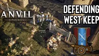 Defending West Keep! - Anvil Empires Pre-Alpha / War #5