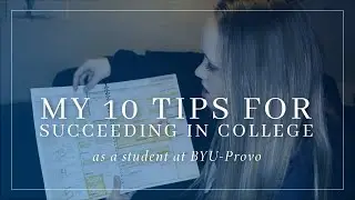 10 Tips for Succeeding in College (as a student at BYU-Provo)