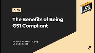 The Benefits of Being GS1 Compliant and Advice | Secret Life of Inventory