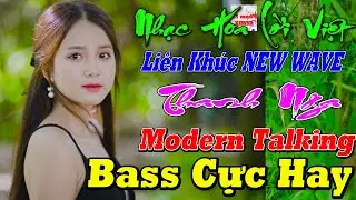 NHẠC TRẺ HẢI NGOẠI ASIA HAY NHẤT | LI&Ecirc;N KH&Uacute;C NEW WAVE Modern Talking TUYỆT ĐỈNH TEST LOA CỰC &Ecirc;M TAI