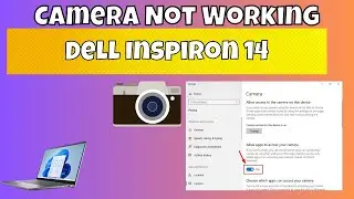 Dell Inspiron 14 Camera not working issue