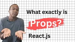 Understand Props in Reactjs?
