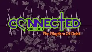 VNL: New Life  - CONNECTED - The Rhythm of Debt - Bishop Geoffrey V. Dudley Sr.