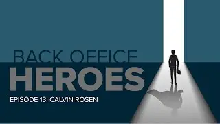 Back Office Heroes Episode 13: Calvin Rosen