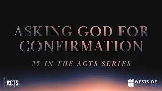Asking God For Confirmation | Pastor Shane Idleman