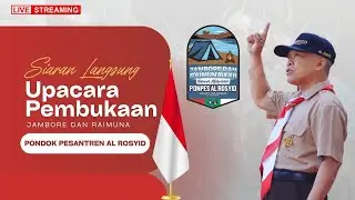 UPACARA PEMBUKAAN JAMBORE DAN RAIMUNA KE-XXII PANGKALAN PONDOK PESANTREN AL ROSYID | 14 JUNI 2025