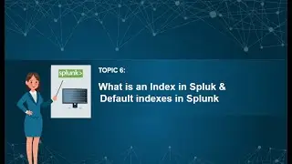 06. Splunk Tutorials |Splunk Admin| Splunk Developer| What is an Index and Default indexes in Splunk