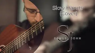 Slow Hands cover by Samuel John
