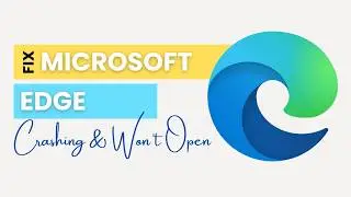 Fix Microsoft Edge Crashes & Won’t Open in Windows 11/10 | Easy Working Solution (2026)