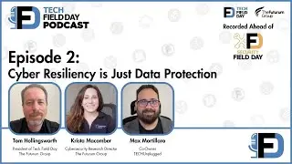 Cyber Resiliency is Just Data Protection - Tech Field Day Podcast
