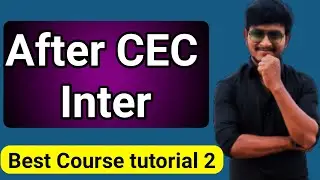 After CEC what to Do 2020 | Best Course After CEC