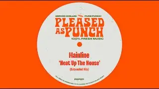 Mainline - Heat Up The House