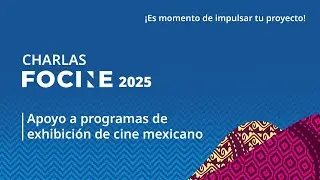 Charlas #FOCINE2025: Apoyo a programas de exhibici&oacute;n de cine mexicano