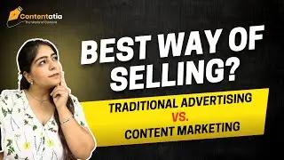 Best Way of Selling? Traditional Advertising vs Content Marketing | Contentatia - Puneet Kaur Saluja