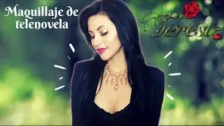 Maquillaje de Teresa/Telenovela