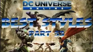 DCUO - Best Styles pt.53