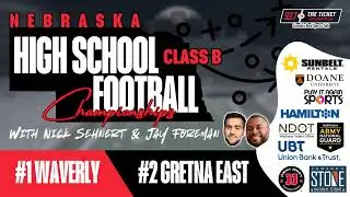 2025 NSAA Football Class B State Championship Game: Waverly (12-0) vs. Gretna East (11-1)