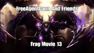 FreeAgentDann And friends Frag Movie 13