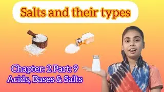 L : 2 Part :9 Salts and their types | Science for Class 10th (2023-24) | Board exam preparation
