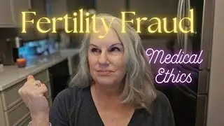 A Doctor and Fertility Fraud (RN Explains)