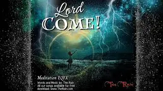 Lord Come - Meditation Studio Mix EQFX Nicholas Mazzio Lauren Mazzio The Rain
