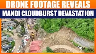 Drone Footage Reveals Mandi Cloudburst Devastation Amid Himachal Floods | News9