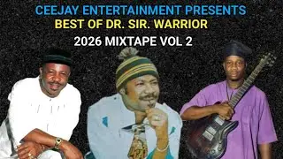 Ceejay Entertainment Presents Best of Sir Warrior | One Hour Mixtape 2026 Vol. 2