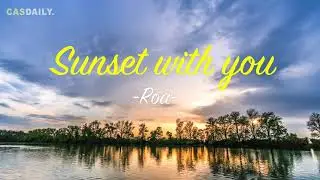 Sunset With You &ndash; Roa - Music for Content Creator - (No Copyright Music) - CasDaily