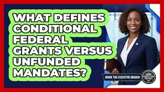 What Defines Conditional Federal Grants Versus Unfunded Mandates?