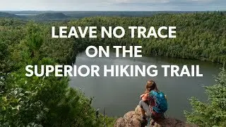 Leave No Trace On The Superior Hiking Trail