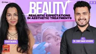 Realistic Expectations in Aesthetic Treatments with Dr. Chintaman Suvarna