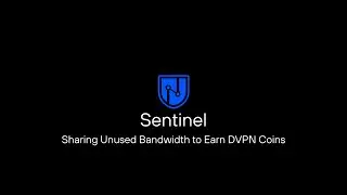 Sentinel dVPN: Sharing Unused Bandwidth to Earn DVPN Coins
