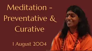 Meditation - Preventive and Curative (1st Aug 2004, Princeton, New Jersey)
