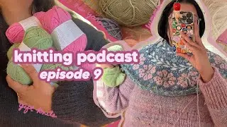 Lumme, Joha Loop, Terrazzo & Other Almost Finished Sweaters | What's Mili Making Knitting Pod Ep 9