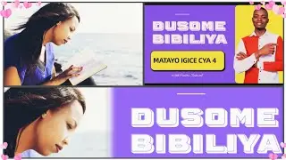 #DUSOME BIBILIYA: UKO IYO MNSI MIBI YEGEREJE MUGIRE UMWETE WO GUSOMA IBYANDITSWE MATAYO IGICE CYA 4