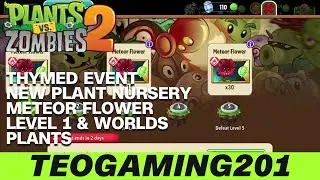 PvZ 2 | Thymed Event | New Plant Nursery | Meteor Flower (LEVEL 1 & WORLDS PLANTS)