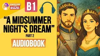 English Audiobook | Easy English Story (B1) 🎧 A Midsummer Night&rsquo;s Dream &ndash; Part 2